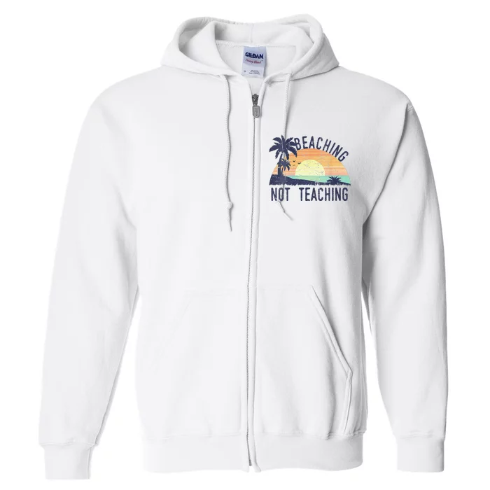 Cool Summer Vacation Teacher Beaching Not Teaching Vintage Full Zip Hoodie