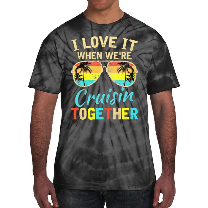 Cruise Ship Vacation Friends Buddies Couples Girl I Love It Tie-Dye T-Shirt