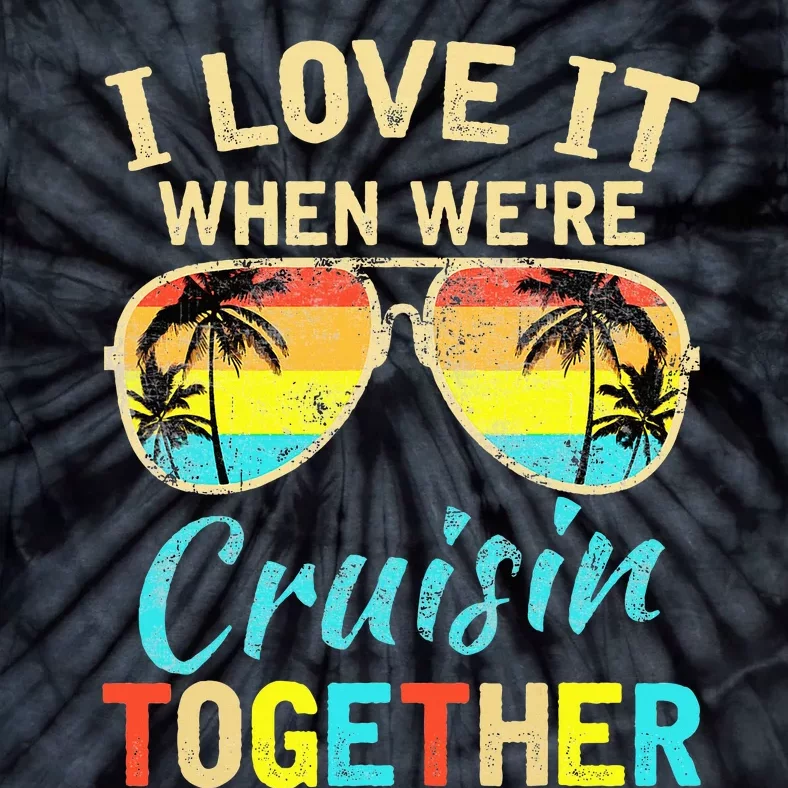 Cruise Ship Vacation Friends Buddies Couples Girl I Love It Tie-Dye T-Shirt