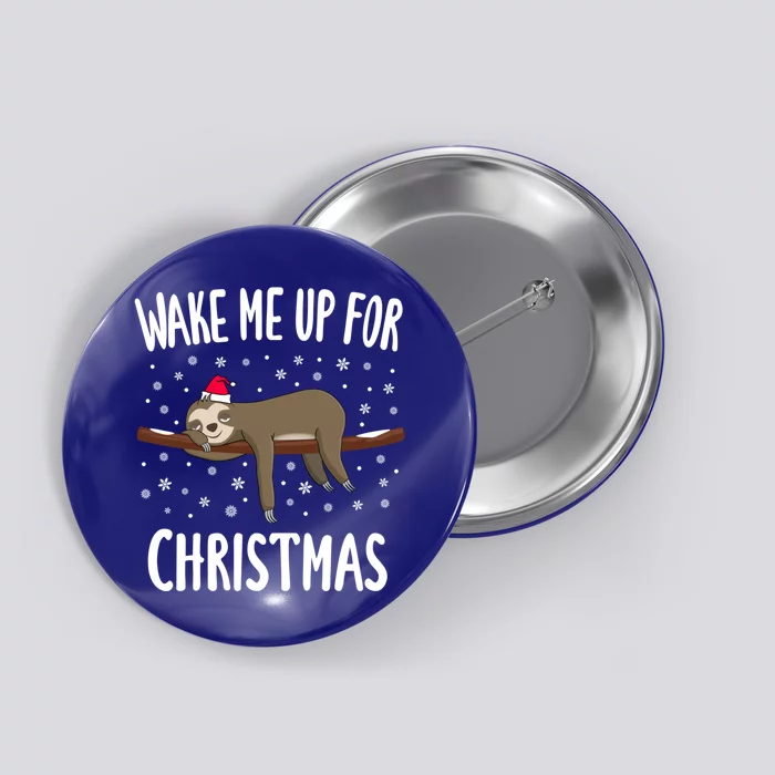 Cute Sloth Wake Me Up For Christmas Christmas Gift Button