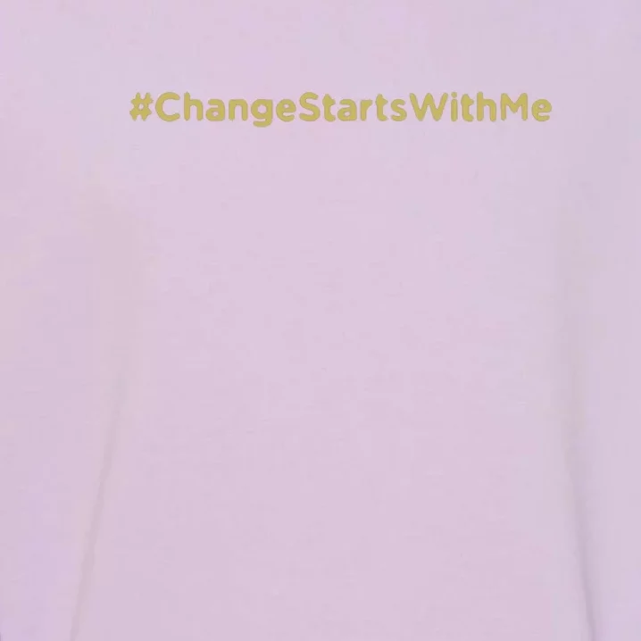 #Change Starts With Me Garment-Dyed Sweatshirt