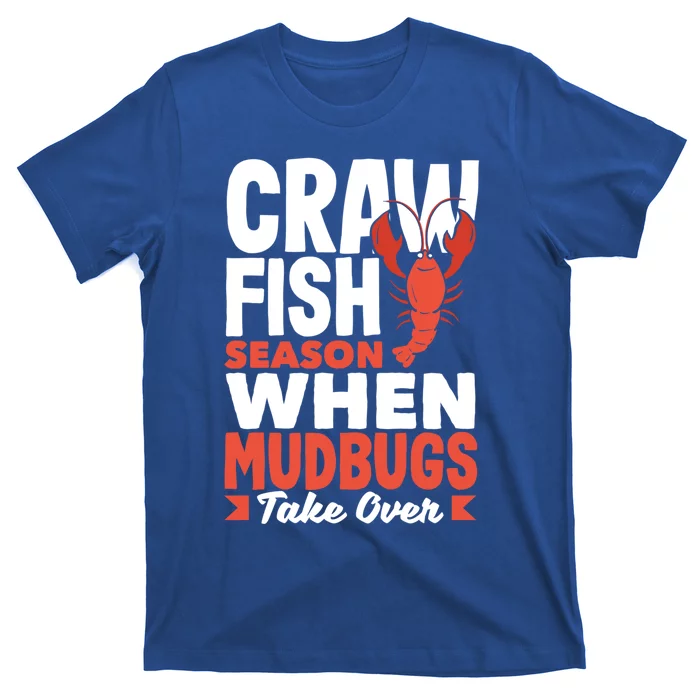 Crawfish Season When Mudbugs Take Over Gift T-Shirt