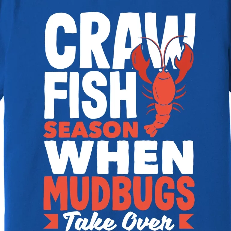 Crawfish Season When Mudbugs Take Over Gift Premium T-Shirt