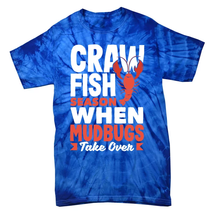 Crawfish Season When Mudbugs Take Over Gift Tie-Dye T-Shirt