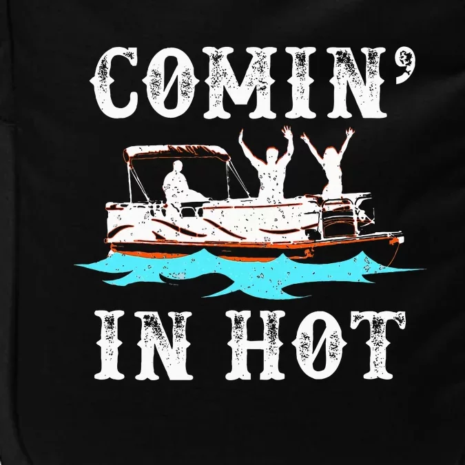 Comin In Hot Funny Pontoon Boat River Lake Boating Gift Idea Impact Tech Backpack