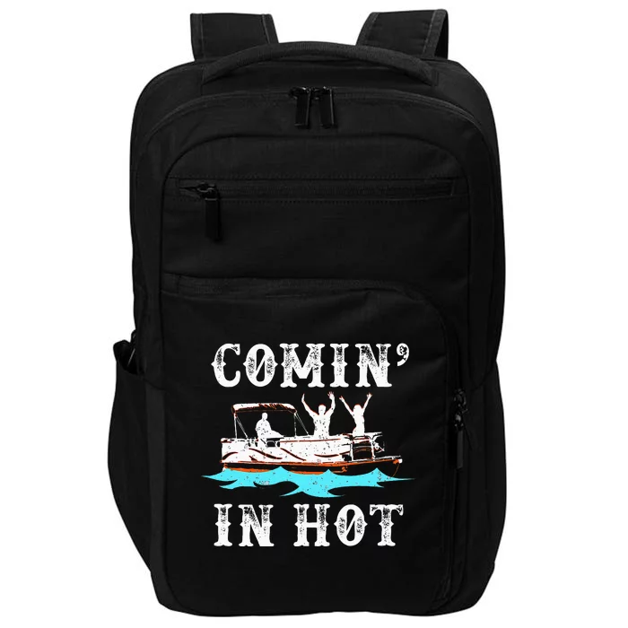 Comin In Hot Funny Pontoon Boat River Lake Boating Gift Idea Impact Tech Backpack