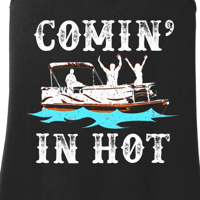 Comin In Hot Funny Pontoon Boat River Lake Boating Gift Idea Ladies Essential Tank