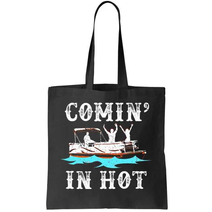 Comin In Hot Funny Pontoon Boat River Lake Boating Gift Idea Tote Bag