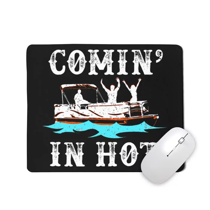 Comin In Hot Funny Pontoon Boat River Lake Boating Gift Idea Mousepad