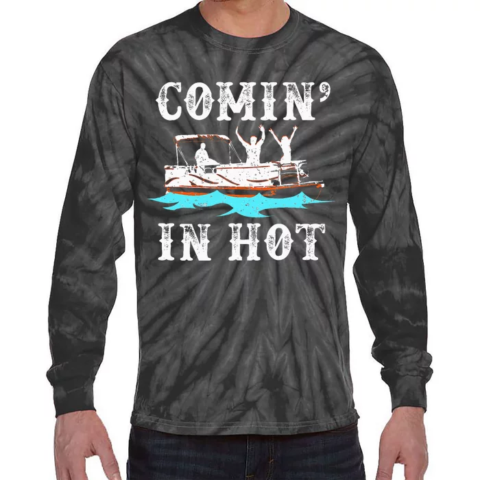 Comin In Hot Funny Pontoon Boat River Lake Boating Gift Idea Tie-Dye Long Sleeve Shirt