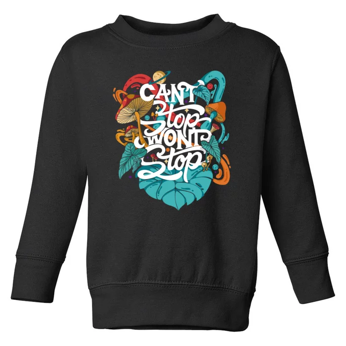 Can't Stop Won't Stop Toddler Sweatshirt