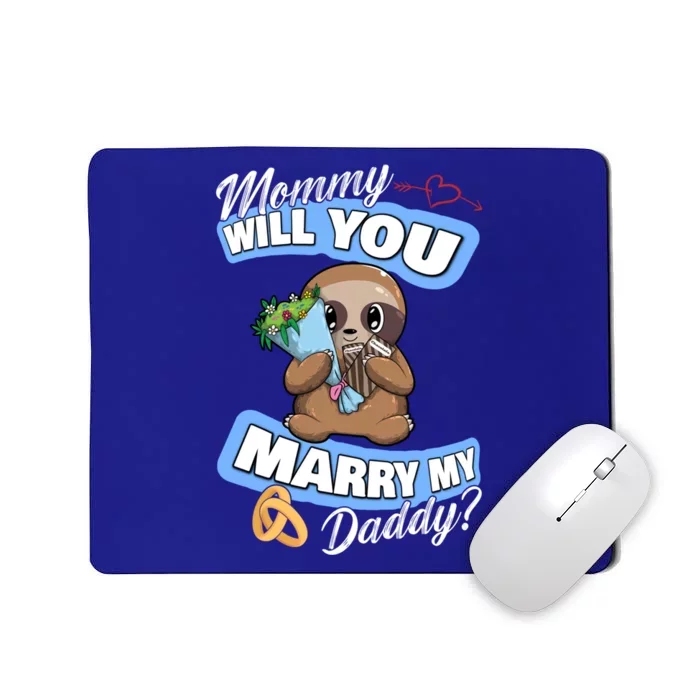 Cute Sloth Wedding Offer Mommy Will You Marry My Daddy Cool Gift Mousepad