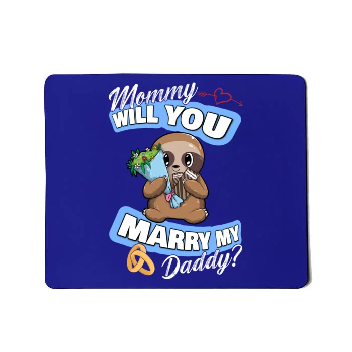 Cute Sloth Wedding Offer Mommy Will You Marry My Daddy Cool Gift Mousepad