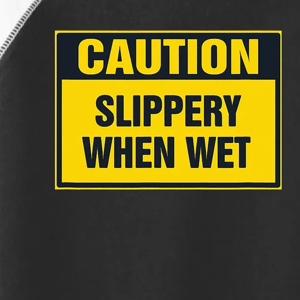 Caution Slippery When Wet Toddler Fine Jersey T-Shirt