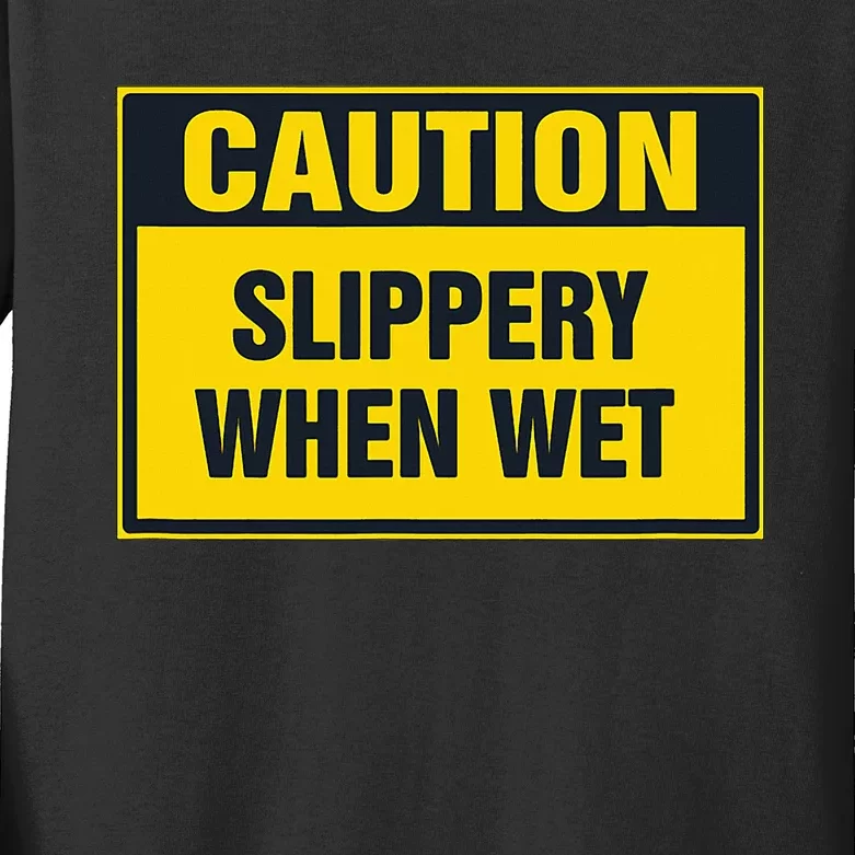 Caution Slippery When Wet Kids Long Sleeve Shirt