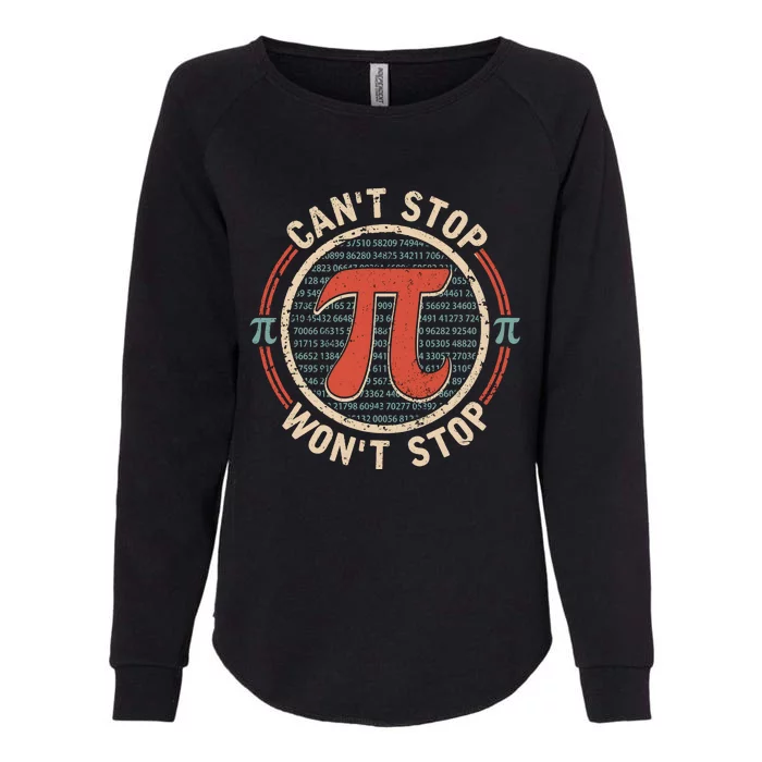 CanT Stop Wont Stop Pi Day Vintage Pi Lover Womens California Wash Sweatshirt