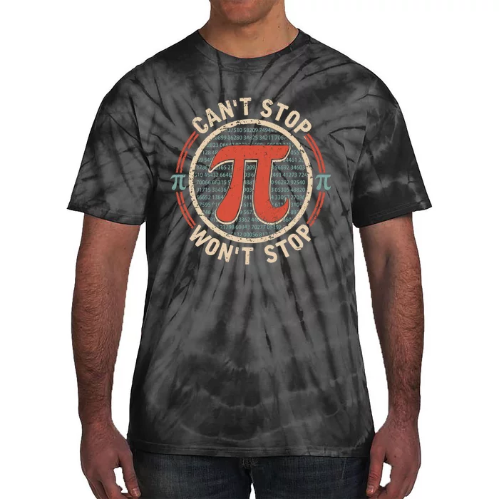 CanT Stop Wont Stop Pi Day Vintage Pi Lover Tie-Dye T-Shirt