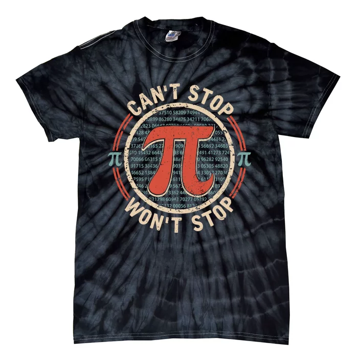 CanT Stop Wont Stop Pi Day Vintage Pi Lover Tie-Dye T-Shirt