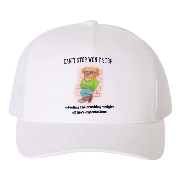 CanT Stop WonT Stop Feeling The Crushing Weight Yupoong Adult 5-Panel Trucker Hat