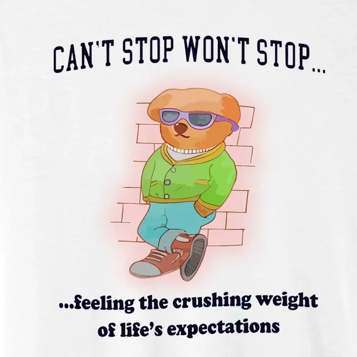 CanT Stop WonT Stop Feeling The Crushing Weight ChromaSoft Performance T-Shirt