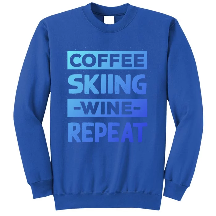 Coffee Skiing Wine Repeat Snow Skiing Coffee Lover Gift Tall Sweatshirt