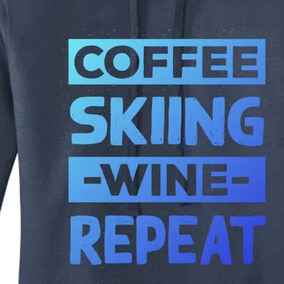 Coffee Skiing Wine Repeat Snow Skiing Coffee Lover Gift Women's Pullover Hoodie