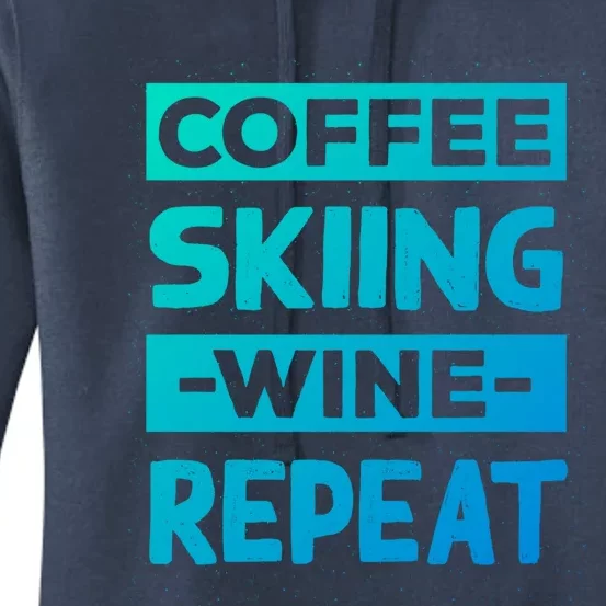 Coffee Skiing Wine Repeat Snow Skiing Coffee Lover Gift Women's Pullover Hoodie