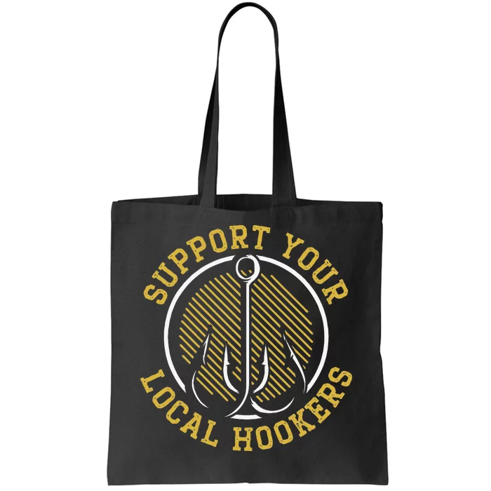 Cute Support Your Local Hookers Fishing Fisherman Master Baiter Tote Bag