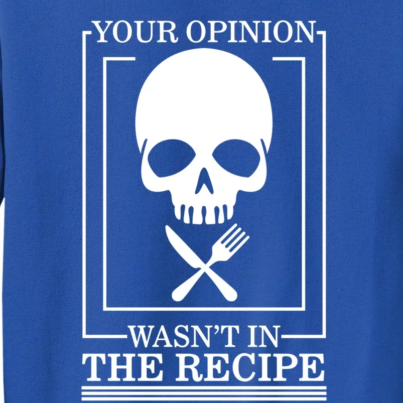 Chef Skull Your Opinion Wasnt In Recipe Cooking Sous Chef Gift Sweatshirt