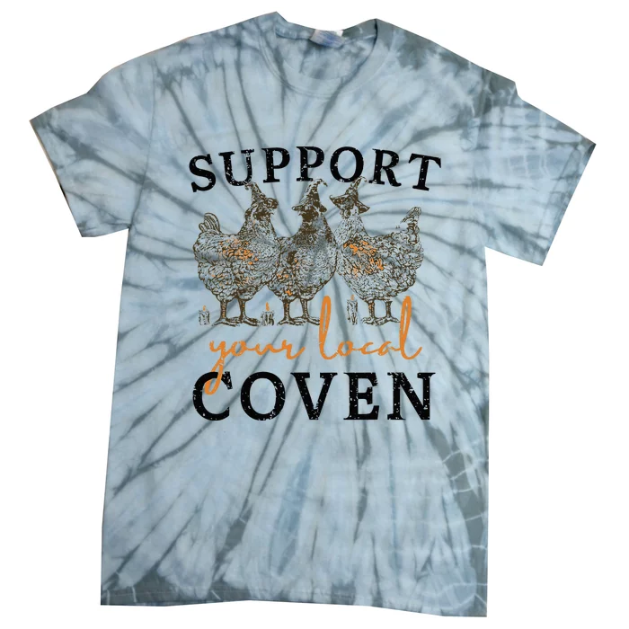 Chicken Support Your Local Coven Witch Girl Farm Lover Tie-Dye T-Shirt