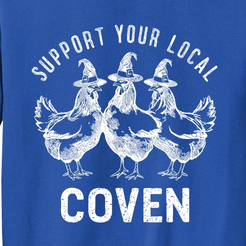 Chicken Support Your Local Coven Witch Farm Lover Tall Sweatshirt