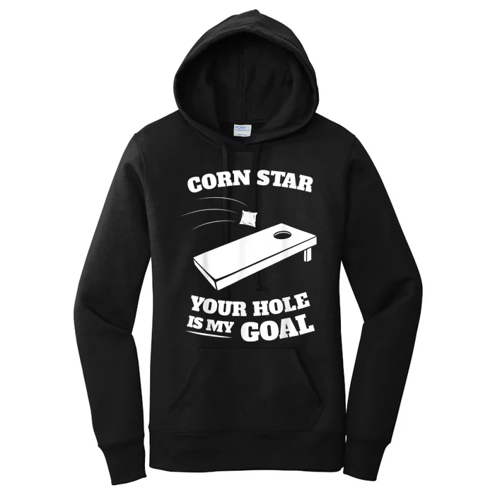 Corn Star Your Hole Is My Goal Cornhole Team Women's Pullover Hoodie