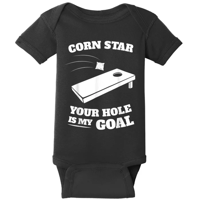 Corn Star Your Hole Is My Goal Cornhole Team Baby Bodysuit