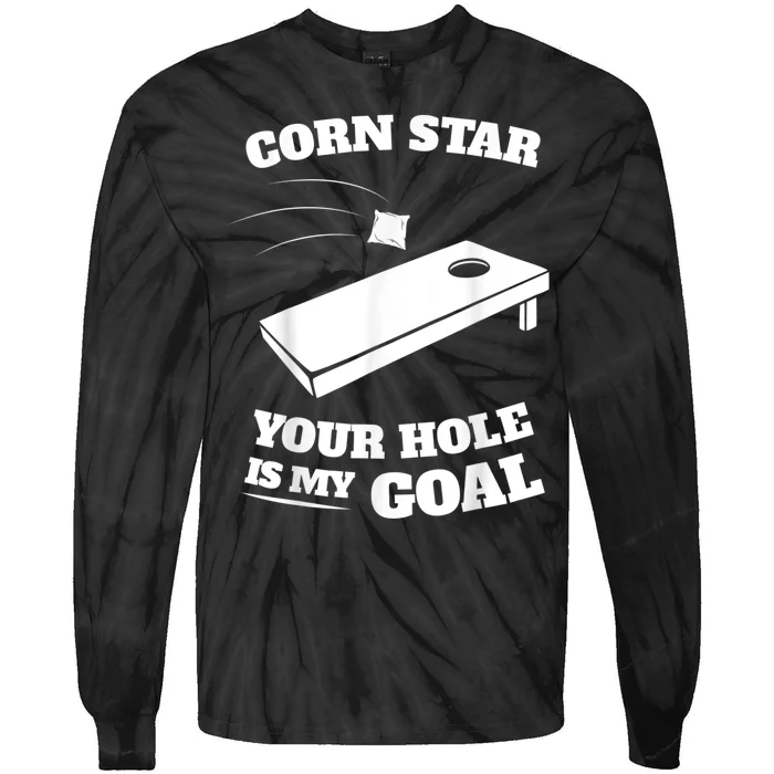 Corn Star Your Hole Is My Goal Cornhole Team Tie-Dye Long Sleeve Shirt