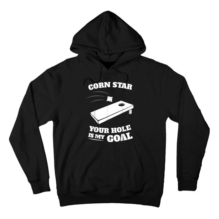 Corn Star Your Hole Is My Goal Cornhole Team Tall Hoodie