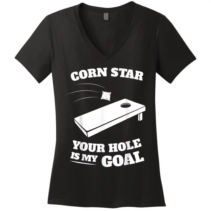 Corn Star Your Hole Is My Goal Cornhole Team Women's V-Neck T-Shirt