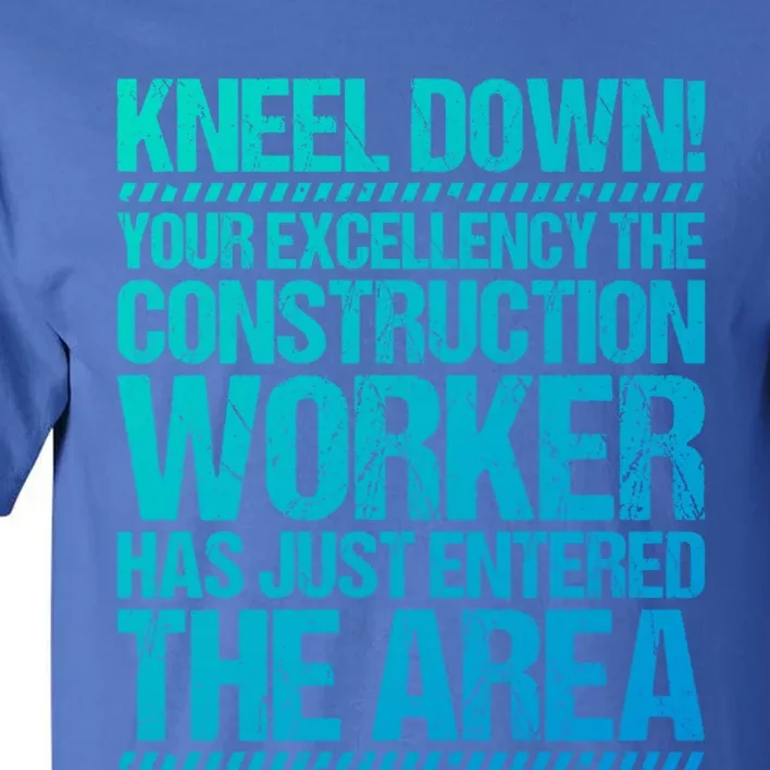 Construction Site Your Excellency Construction Worker Gift Tall T-Shirt