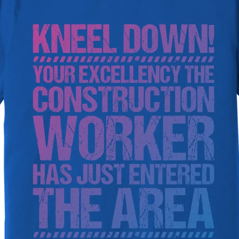 Construction Site Your Excellency Construction Worker Gift Premium T-Shirt