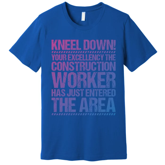 Construction Site Your Excellency Construction Worker Gift Premium T-Shirt