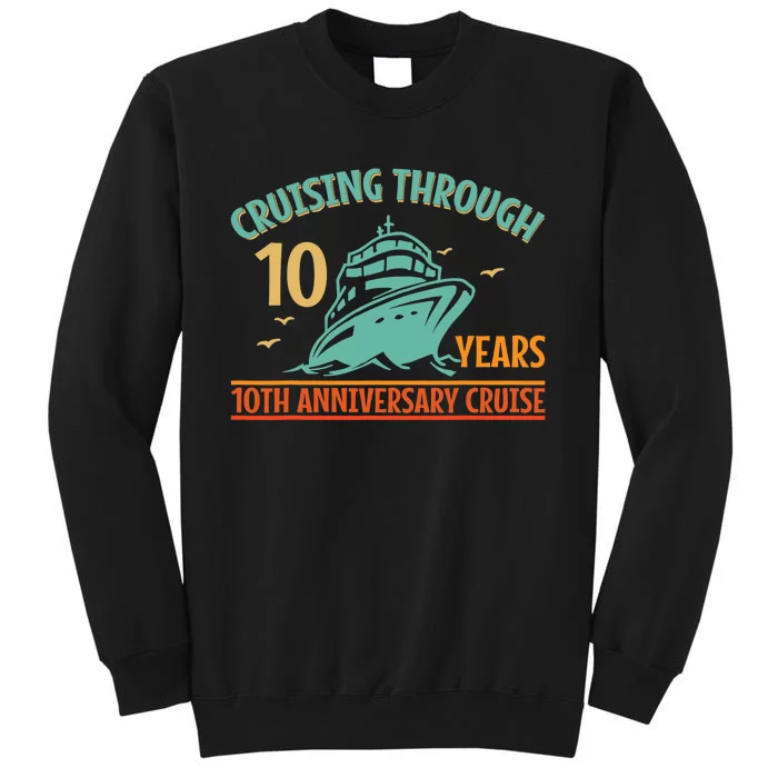 Cruising Through 10 Years 10Th Anniversary Couple Cruise Tall Sweatshirt