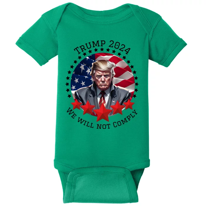 Cool Trump 2024 We Will Not Comply Baby Bodysuit