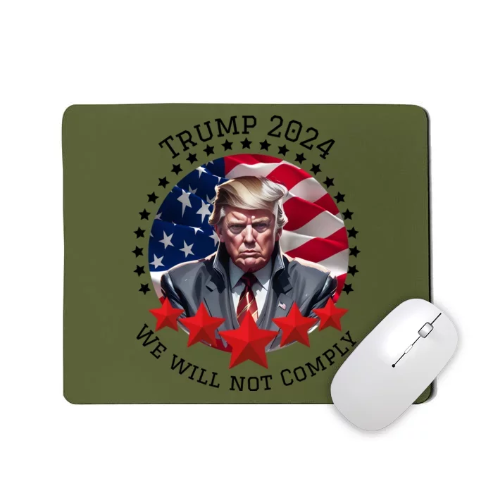 Cool Trump 2024 We Will Not Comply Mousepad