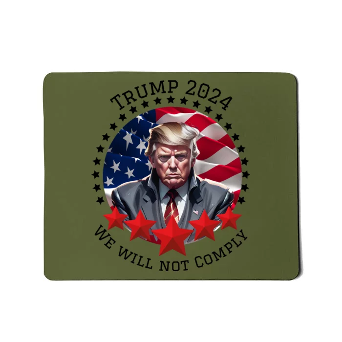 Cool Trump 2024 We Will Not Comply Mousepad