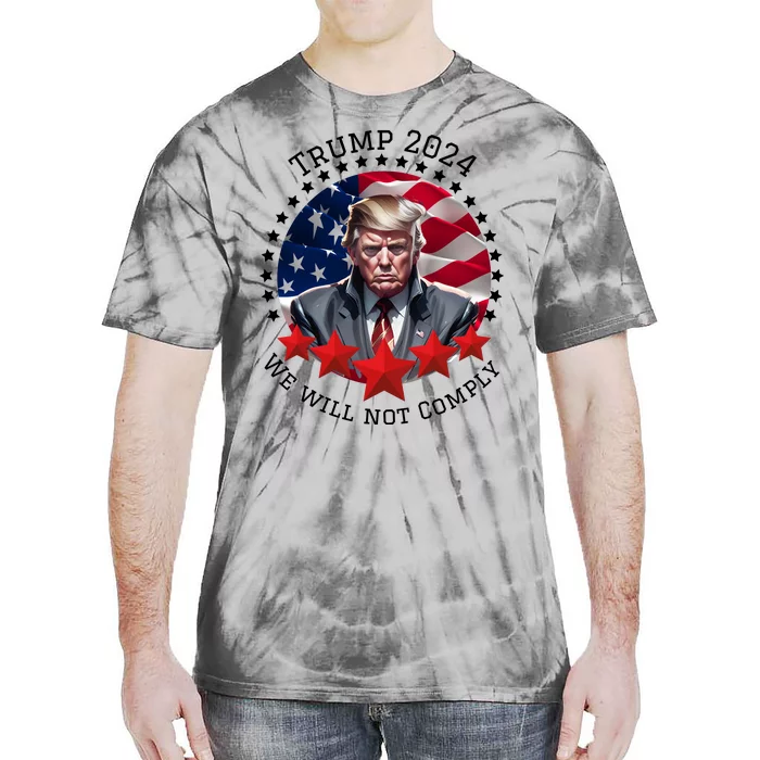 Cool Trump 2024 We Will Not Comply Tie-Dye T-Shirt