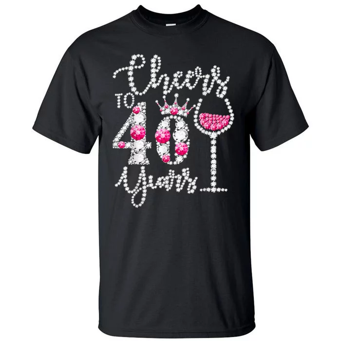 Cheers To 40 Years Old Happy 40th Birthday Queen Drink Wine Tall T-Shirt