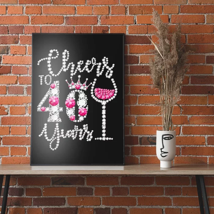 Cheers To 40 Years Old Happy 40th Birthday Queen Drink Wine Poster