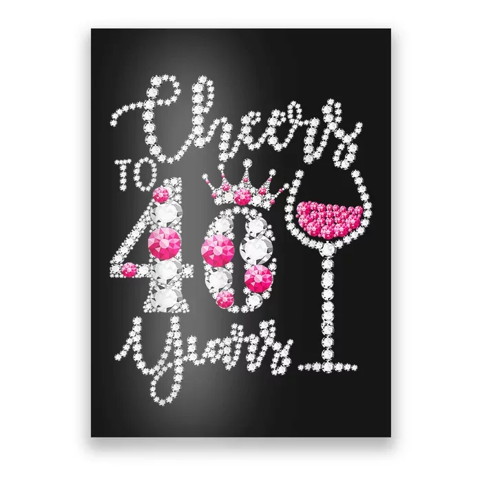 Cheers To 40 Years Old Happy 40th Birthday Queen Drink Wine Poster