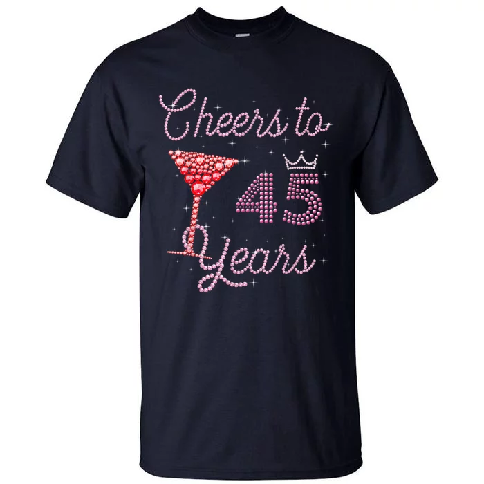 Cheers To 45 Years 45th Birthday 45 Years Old Bday Tall T-Shirt