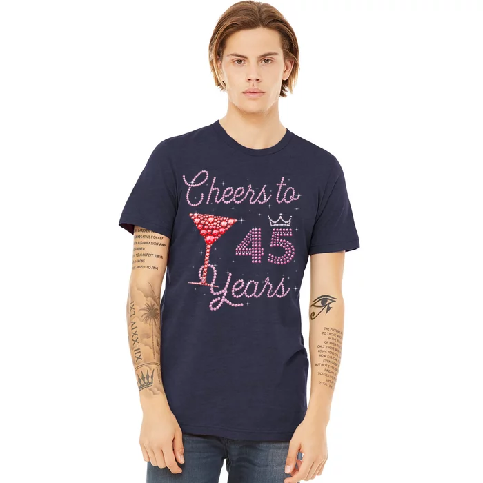 Cheers To 45 Years 45th Birthday 45 Years Old Bday Premium T-Shirt