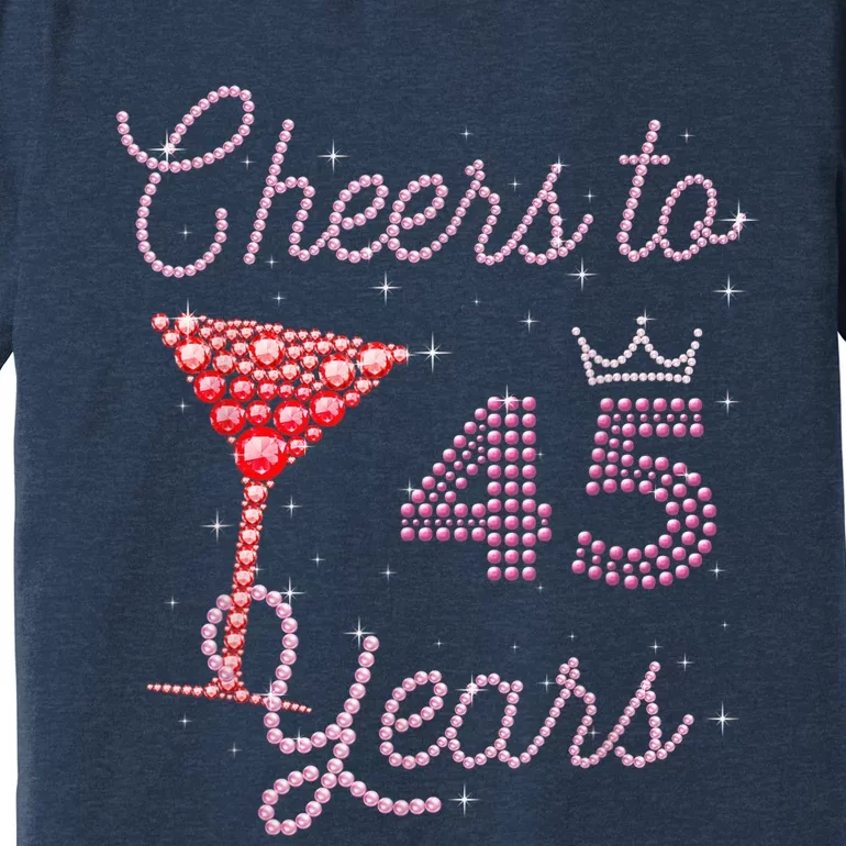 Cheers To 45 Years 45th Birthday 45 Years Old Bday Premium T-Shirt